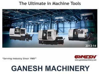 Ganesh Machinery
 