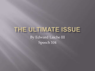 By Edward Laiche III
    Speech 104
 