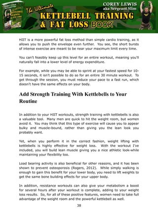 The Ultimate Kettlebell Training & Fat Loss Book
38
HIIT is a more powerful fat loss method than simple cardio training, a...