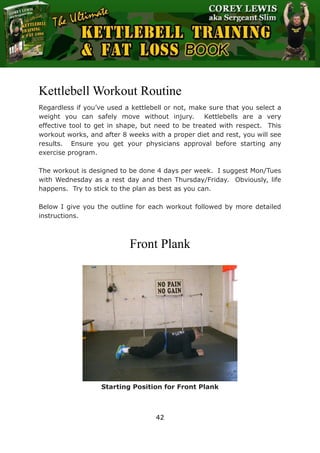 The Ultimate Kettlebell Training & Fat Loss Book
42
Kettlebell Workout Routine
Regardless if you’ve used a kettlebell or n...