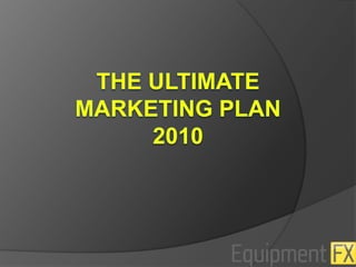 The Ultimate marketing plan2010 