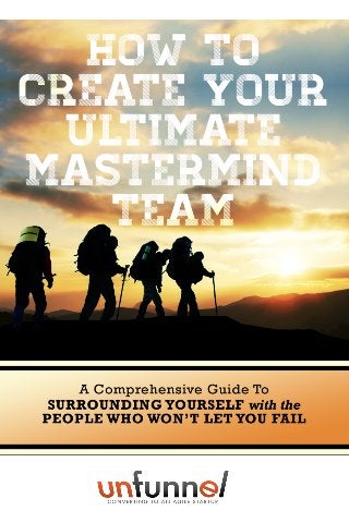 how to:
Create your Ultimate
Mastermind team
 