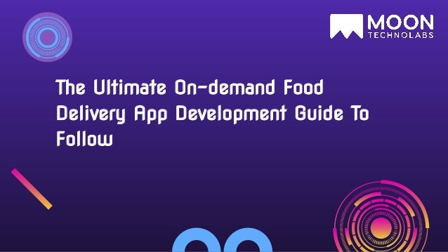 The Ultimate On-demand Food
Delivery App Development Guide To
Follow
 