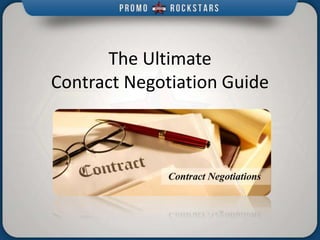 The Ultimate 
Contract Negotiation Guide 
 