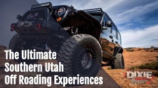 The Ultimate
Southern Utah
Off Roading Experiences
 