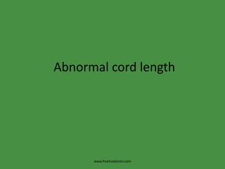 Abnormal cord lengthwww.freelivedoctor.com