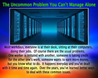 The Uncommon Problem You Can’t Manage Alone