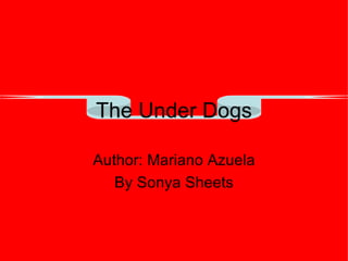 The under dogs