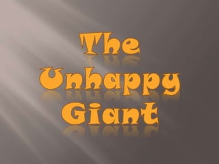 The Unhappy Giant 