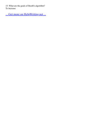 15. What are the goals of Booth's algorithm?
To increase
... Get more on HelpWriting.net ...
 