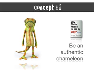 concept #1



            Be an
         authentic
        chameleon
 