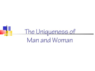 The Uniqueness of
 Man and Woman
 