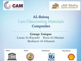 Group: Unique
Roza Al-MannaiLeena Al-Rayashi
Bashayer Al-Ghanem
 