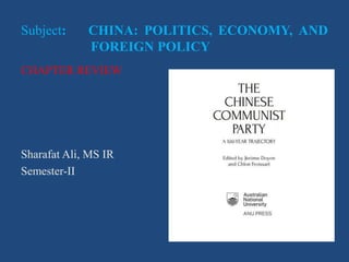 Subject: CHINA: POLITICS, ECONOMY, AND
FOREIGN POLICY
CHAPTER REVIEW
Presented by:
Sharafat Ali, MS IR
Semester-II
 