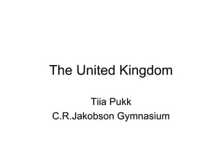 The United Kingdom Tiia Pukk C.R.Jakobson Gymnasium 