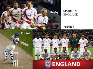 SPORT IN ENGLANDRugbyFootballCricket