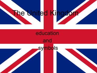 The United Kingdom   education  and  symbols 