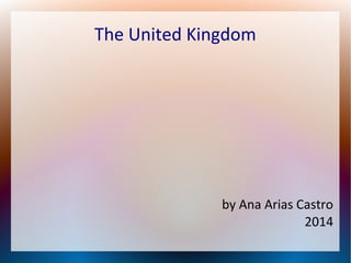 The United Kingdom

by Ana Arias Castro
2014

 