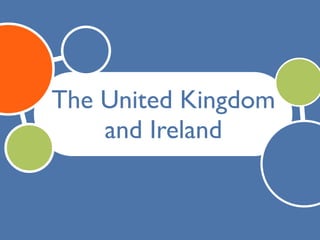 The United Kingdom
    and Ireland
 