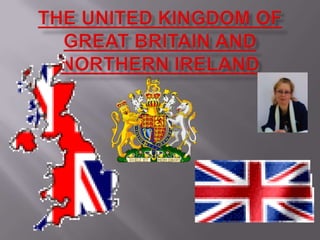 The United Kingdom of                     Great Britain and Northern Ireland 