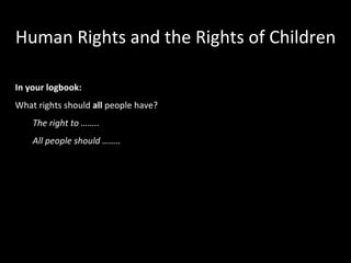 Human Rights and the Rights of Children ,[object Object],[object Object],[object Object],[object Object]