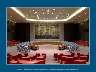 (Neptuul “United Nations Security Council on the United Nations Headquarters in New York City”)
 
