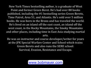 New York Times bestselling author, is a graduate of West
Point and former Green Beret. He’s had over 80 books
published, i...