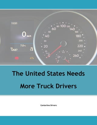 Centerline Drivers
The United States Needs
More Truck Drivers
 