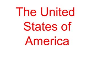 The United
States of
America

 