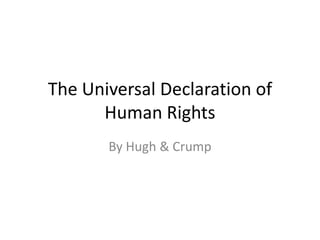 The Universal Declaration of Human Rights By Hugh & Crump 