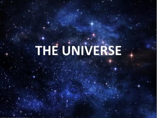 THE UNIVERSE 
 