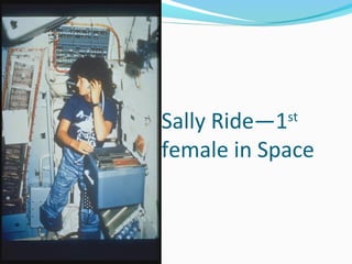 Sally Ride—1st
female in Space
 