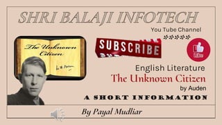 By Payal Mudliar
You Tube Channel
*****
by Auden
English Literature
A Short Information
 