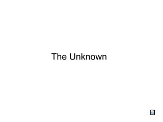 The Unknown
 