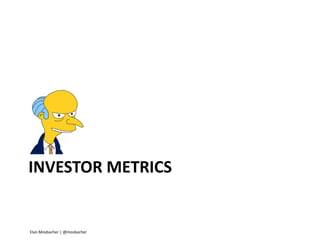 The Unofficial Simpsons Guide To Startup Marketing Metrics - Elan Mosbacher Slide 4