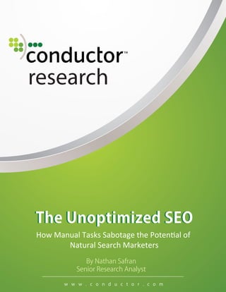 research




How Manual Tasks Sabotage the Potential of
       Natural Search Marketers
 