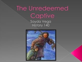 The Unredeemed Captive Sayda Vega History 140 
