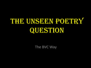 The Unseen Poetry
Question
The BVC Way
 
