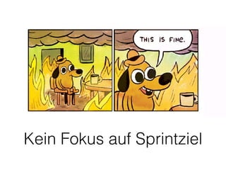 Kein Fokus auf Sprintziel
 