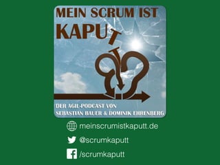 meinscrumistkaputt.de
@scrumkaputt
/scrumkaputt
 