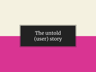 @gil_zilberfeld
The untold
(user) story
 