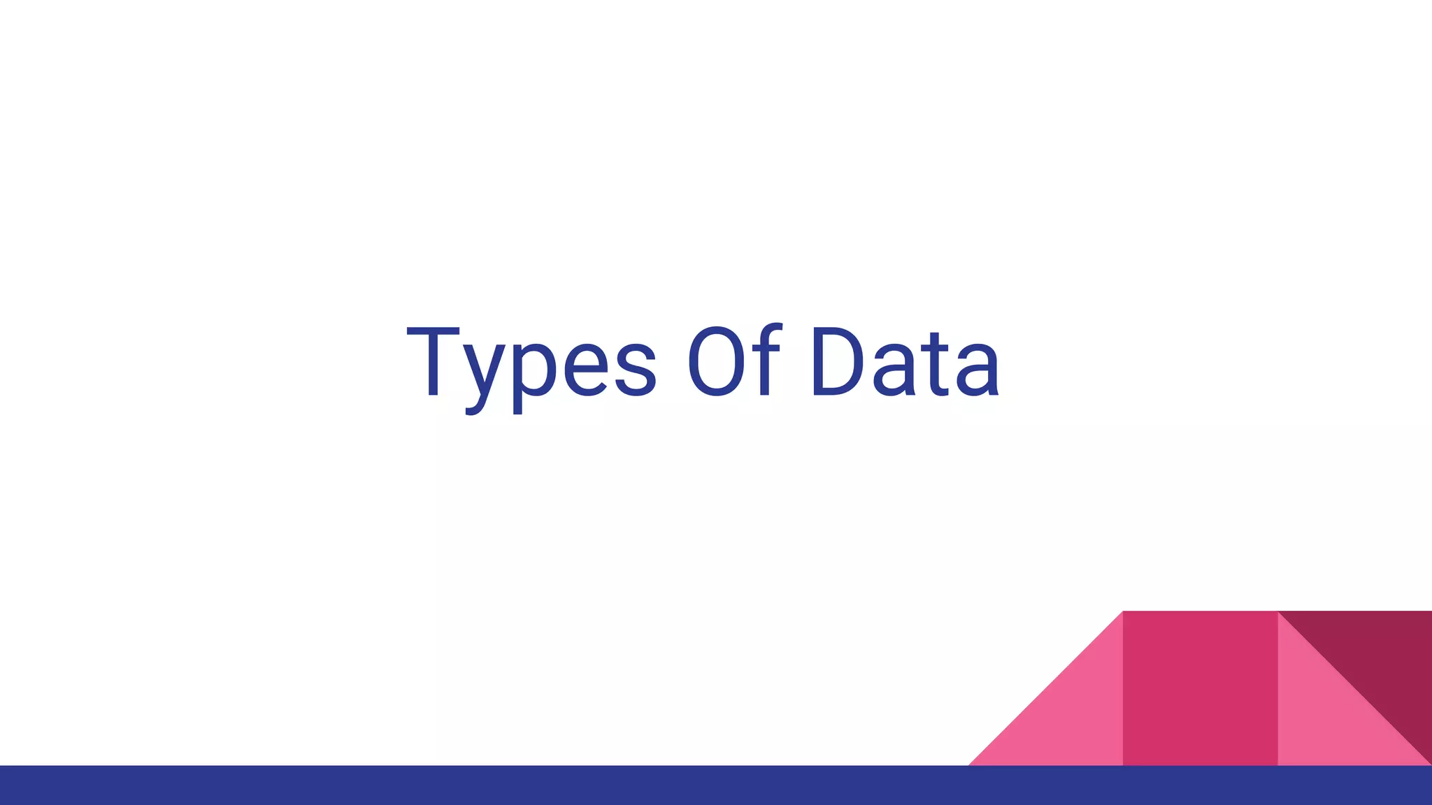 Types Of Data
 