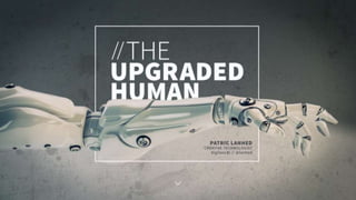  The Upgraded Human