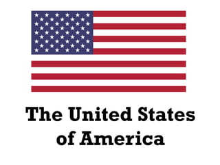 The United States
  of America
 