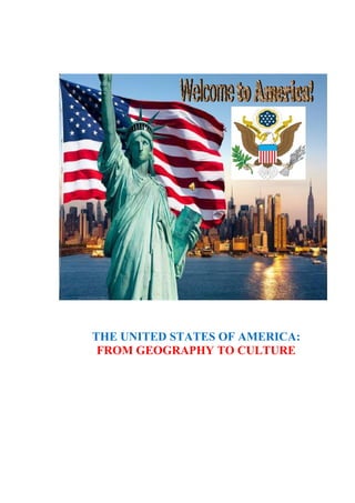 THE UNITED STATES OF AMERICA:
FROM GEOGRAPHY TO CULTURE
 