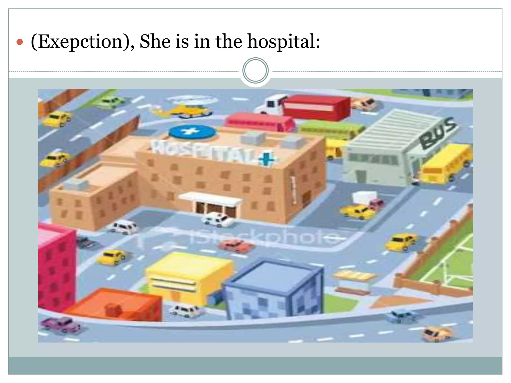  (Exepction), She is in the hospital: