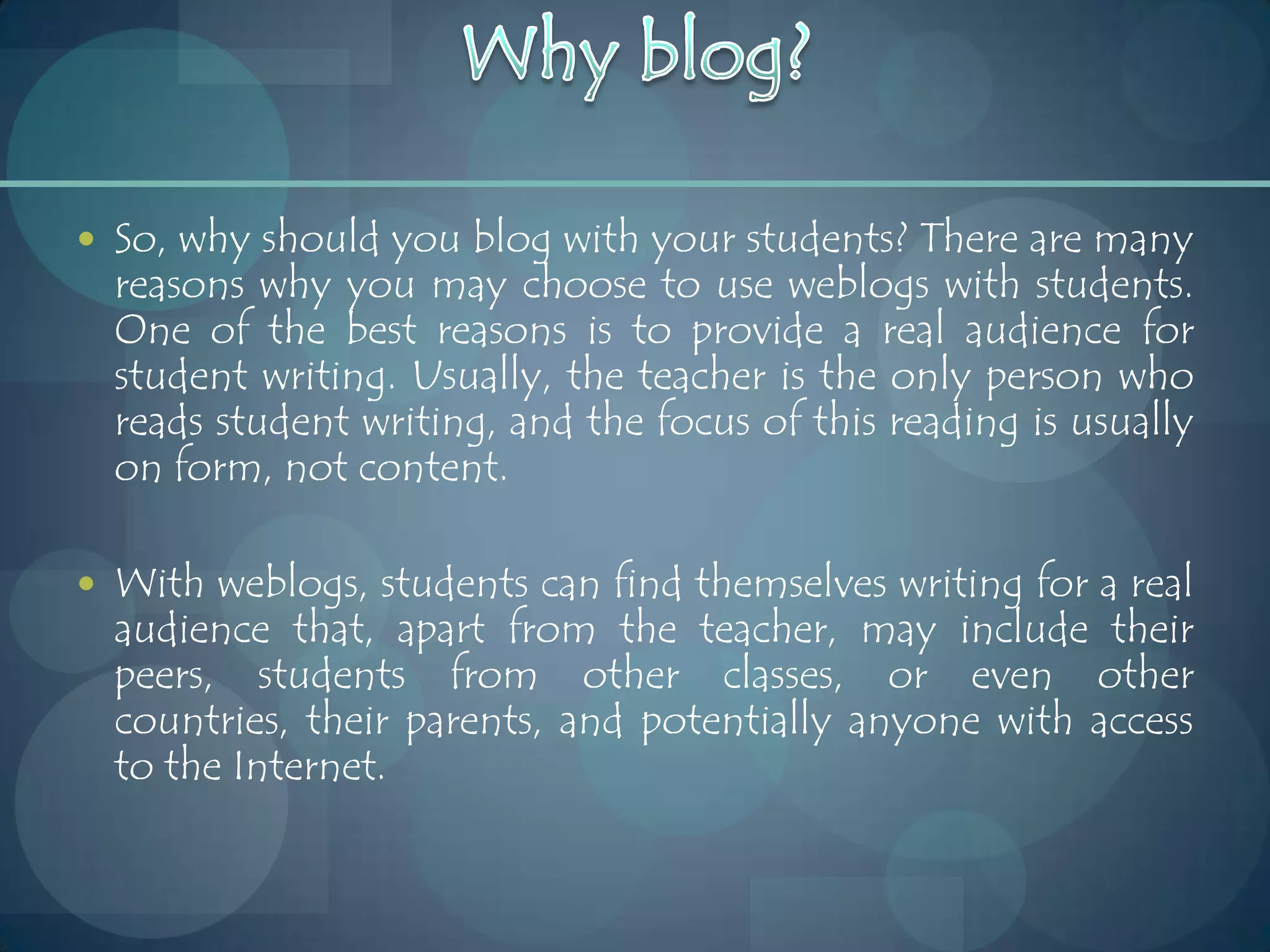 Keeping students interestedMany teachers who start to use blogs find the novelty factor is enough to create student interest in starting to use them. blogs work best when learners get into the habit of using them. 
