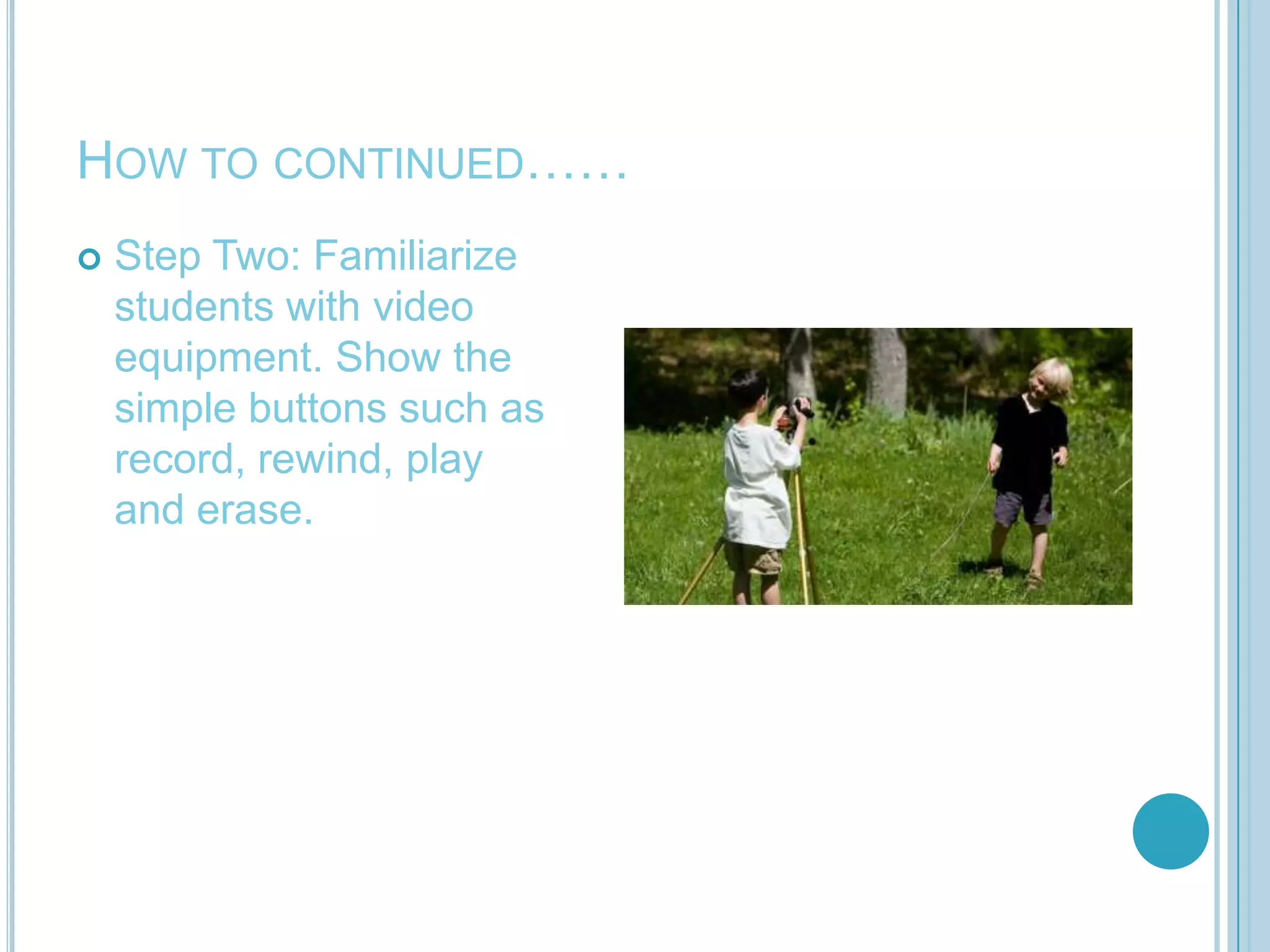 How to make a digital videoStep One: Storytelling   Make sure students know that storytelling is an important part of videos. Create a storyboard about what the video is about. These can include words and/or text.