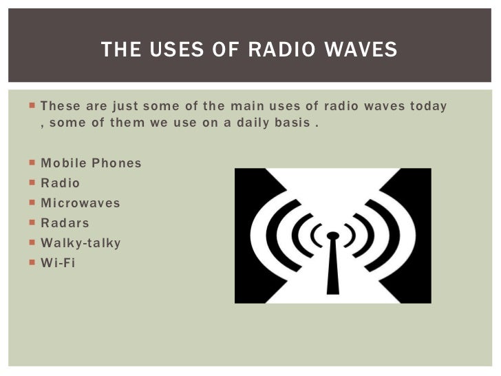 The use of radio waves and signals beyond