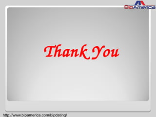 Thank You
http://www.bipamerica.com/bipdating/
 